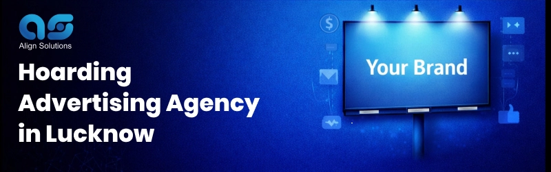 Hoarding Advertising Agency in Lucknow - Align Solution