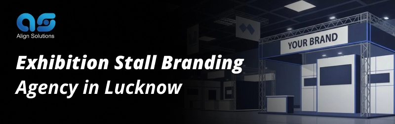 Exhibition Stall Branding Agency in Lucknow- Align Solution