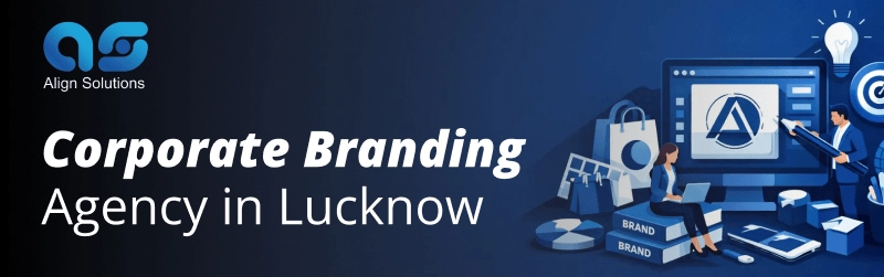 Corporate Branding Agency in Lucknow – Align Solutions