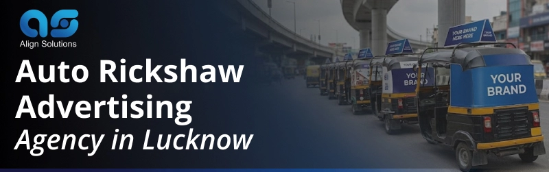 Auto Rickshaw Advertising Agency in Lucknow- Align Solutions