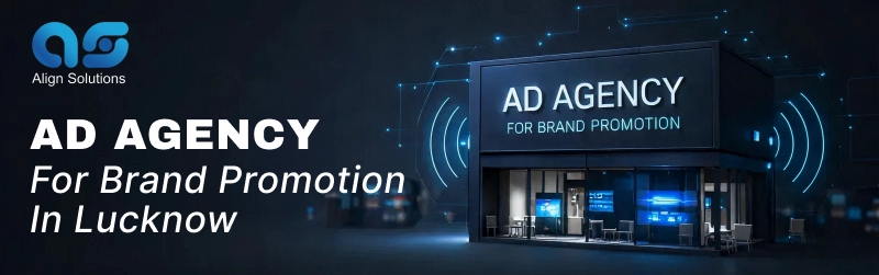 Ad Agency for Brand Promotion in Lucknow—Align Solutions