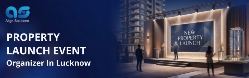 Property Launch Event Organizer in Lucknow, New Property Launch Event Manager in Lucknow