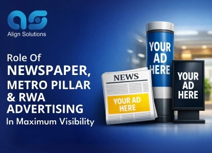 Role of Newspaper, Metro Pillar & RWA Advertising in Maximum Visibility