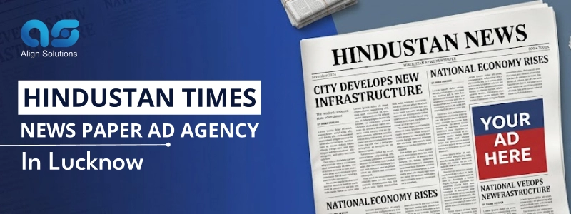 Hindustan TIMES News Paper Ad agency in Lucknow- Align Solution