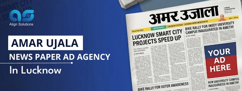Amar Ujala News Paper Ad agency in Lucknow - Book Amar Ujala Newspaper Lucknow Advertisement 