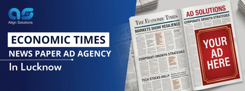 Economic Times News Paper Ad agency in Lucknow - Align Solutions