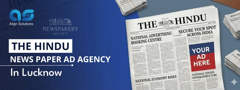 The Hindu News Paper Ad agency in Lucknow- Align Solution