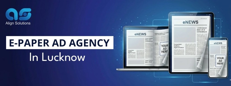 E-paper Ad Agency in Lucknow - Hire Align Solutions
